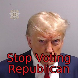 Stop Voting Republican over Donald Trump's Fulton County Sheriff's Office booking photograph, taken on 24 August 2023
